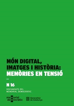 MÓN DIGITAL, IMATGES I HISTÒRIA: MEMÒRIES EN TENSIÓ | 9788410393622 | FONT (COORD.), JORDI / FUENTES (COORD.), MAXIMILIANO / AGUIRRE, MIQUEL (COORD.)