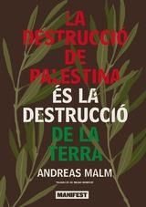 DESTRUCCIÓ DE PALESTINA ÉS LA DESTRUCCIÓ DE LA TERRA, LA (CAT) | 9791387872359 | MALM, ANDREAS