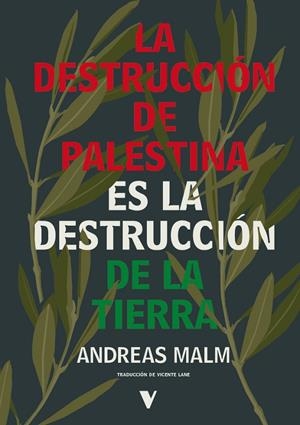 DESTRUCCIÓN DE PALESTINA ES LA DESTRUCCIÓN DE LA TIERRA, LA (CAST) | 9788410344914 | MALM, ANDREAS