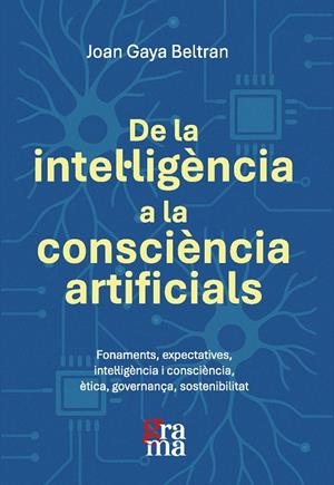 DE LA INTEL·LIGÈNCIA A LA CONSCIÈNCIA ARTIFICIALS | 9791399052701 | GAYA BELTRAN, JOAN