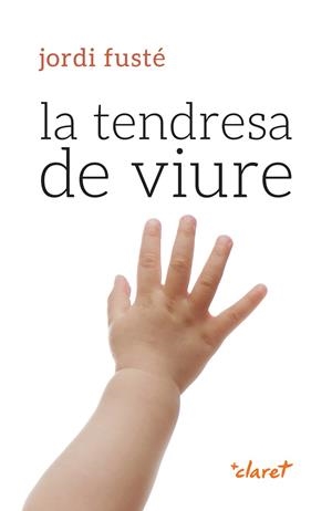 TENDRESA DE VIURE, LA | 9788491365969 | FUSTÉ, JORDI