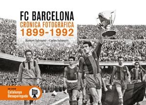 FC BARCELONA. CRÒNICA FOTOGRÀFICA (1899-1992) | 9788419736635 | SALMURRI, CARLES / SALMURRI, RAMÓN
