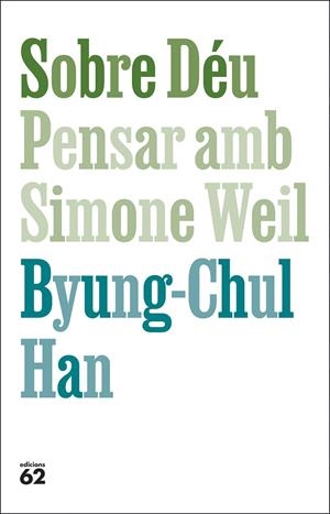 SOBRE DÉU. PENSAR AMB SIMONE WEIL (CAT) | 9788429782813 | HAN, BYUNG-CHUL