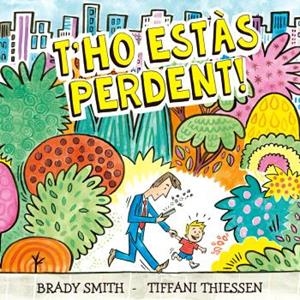 T'HO ESTÀS PERDENT! (CAT) | 9788410408296 | SMITH, BRADY  / THIESSEN, TIFFANI
