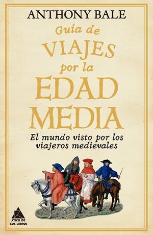 GUÍA DE VIAJES POR LA EDAD MEDIA | 9788418217791 | BALE, ANTHONY