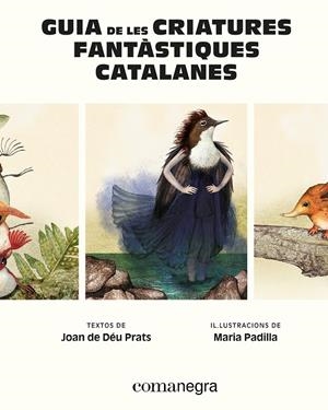 GUIA DE LES CRIATURES FANTÀSTIQUES CATALANES | 9788410161900 | PRATS, JOAN DE DÉU / PADILLA, MARIA