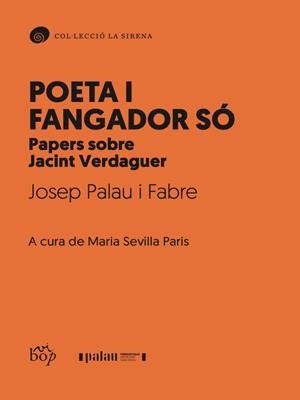 POETA I FANGADOR SÓ | 9791399077629 | PALAU I FABRE, JOSEP / SEVILLA PARÍS, MARIA (ED.)