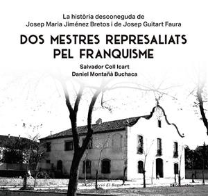 DOS MESTRES REPRESALIATS PEL FRANQUISME | 9788413565347 | MONTAÑÀ BUCHACA, DANIEL / COLL ICART, SALVADOR
