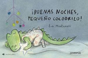 ¡BUENAS NOCHES, PEQUEÑO COCODRILO! (CAST) | 9788426149510 | MONTANARI, EVA