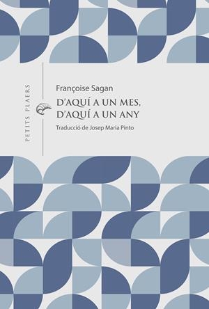 D'AQUÍ A UN MES, D'AQUÍ A UN ANY (CAT) | 9791399051278 | SAGAN, FRANÇOISE
