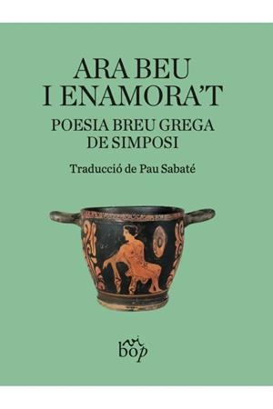 ARA BEU I ENAMORA'T | 9791399077636 | SABATÉ, PAU (TRADUCTOR)