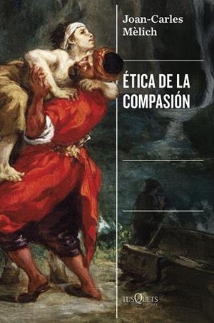 ÉTICA DE LA COMPASIÓN | 9788411077569 | MÈLICH, JOAN-CARLES