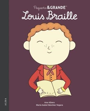PEQUEÑO&GRANDE LOUIS BRAILLE (CAST) | 9788411782487 | SÁNCHEZ VEGARA, MARÍA ISABEL / ALBERO, ANA