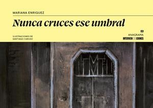 NUNCA CRUCES ESE UMBRAL | 9788433949165 | ENRÍQUEZ, MARIANA / CARUSO, SANTIAGO