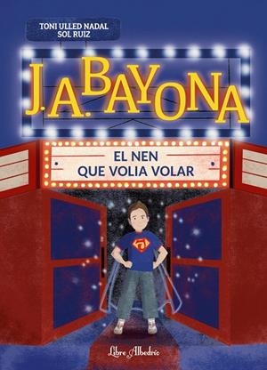 J. A. BAYONA: EL NEN QUE VOLIA VOLAR (CAT) | 9791399056860 | ULLED NADAL, TONI / RUIZ, SOL