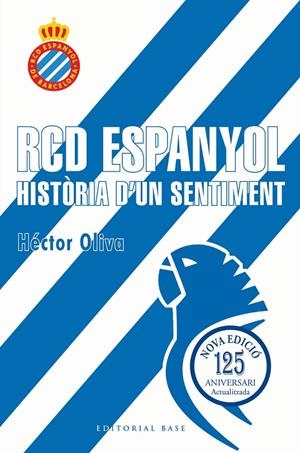 RCD ESPANYOL. HISTÒRIA D'UN SENTIMENT | 9791387728335 | OLIVA, HÈCTOR