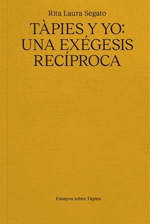 TÀPIES Y YO: UNA EXÉGESIS RECÍPROCA | 9791399129007 | SEGATO, RITA LAURA