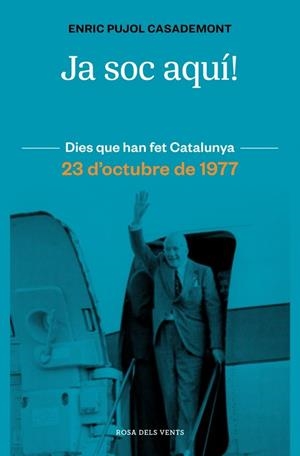 JA SOC AQUÍ! 23 D'OCTUBRE DE 1977 | 9788410256415 | PUJOL CASADEMONT, ENRIC