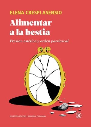 ALIMENTAR A LA BESTIA (CAST) | 9791387639655 | CRESPI ASENSIO, ELENA