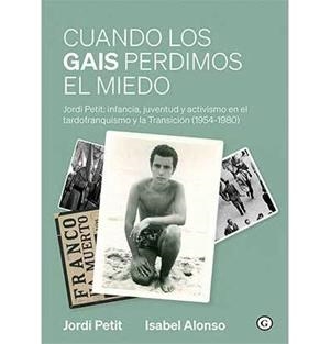 CUANDO LOS GAIS PERDIMOS EL MIEDO | 9791399189919 | PETIT, JORDI / ALONSO, ISABEL