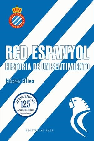 RCD ESPANYOL. HISTORIA DE UN SENTIMIENTO | 9788410043879 | OLIVA, HÉCTOR