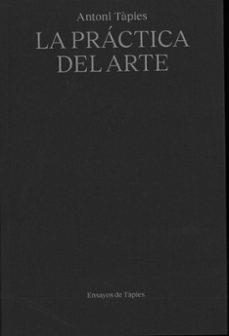PRÁCTICA DEL ARTE, LA  (CAST) | 9791399129083 | TAPIES, ANTONI