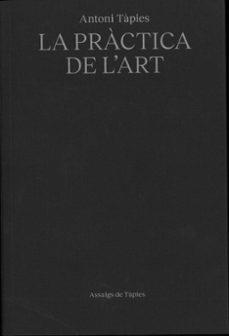 PRACTICA DE L'ART, LA (CAT) | 9791399129090 | TAPIES, ANTONI