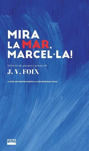 MIRA LA MAR, MARCEL·LA! | 9788491914068 | FOIX, J.V. / GINESTA, MONTSE / QUINTANA TRIAS, LLUÍS (EDS.)