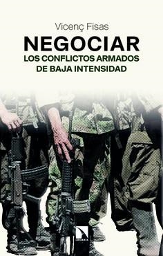 NEGOCIAR LOS CONFLICTOS ARMADOS DE BAJA INTENSIDAD | 9788410676329 | FISAS, VICENÇ