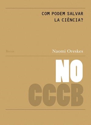 COM PODEM SALVAR LA CIÈNCIA? // HOW CAN WE SAVE SCIENCE? (CAT-ANG) | 9788409830480 | ORESKES, NAOMI