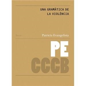 GRAMÀTICA DE LA VIOLÈNCIA // A GRAMMAR OF VIOLENCE, UNA | 9788409830473 | EVANGELISTA, PATRICIA