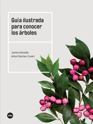 GUÍA ILUSTRADA PARA CONOCER LOS ÁRBOLES | 9788447540754 | LLISTOSELLA, JAUME / SÀNCHEZ-CUXART, ANTONI