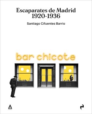 ESCAPARATES DE MADRID (1920-1936) | 9791387634506 | CIFUENTES BARRIO, SANTIAGO