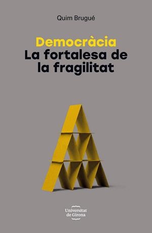DEMOCRÀCIA. LA FORTALESA DE LA FRAGILITAT | 9788484587491 | BRUGUÉ, QUIM