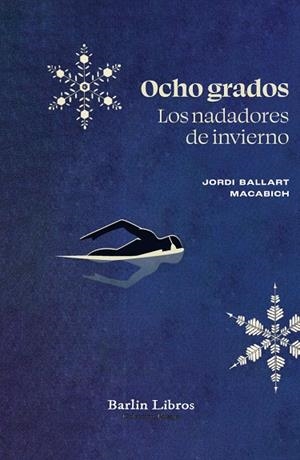 OCHO GRADOS. LOS NADADORES DE INVIERNO | 9791387687212 | BALLART MACABICH, JORDI