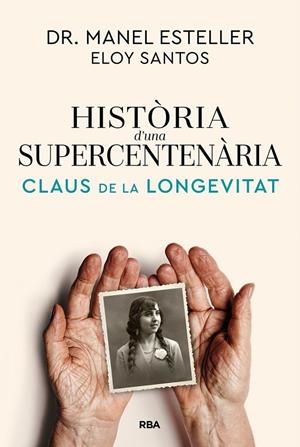 HISTÒRIA D'UNA SUPERCENTENÀRIA | 9791370310622 | ESTELLER, DR. MANEL / SANTOS, ELOY