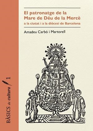 PATRONATGE DE LA MARE DE DÉU DE LA MERCÈ A LA CIUTAT I A LA DIÒCESIS DE BARCELONA, EL | 9791399103137 | CARBÓ I MARTORELL, AMADEU