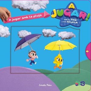 A JUGAR AMB LA PLUJA. A JUGAR AMB EN TITÓ I ELS FALALA | 9791387903497 | JIMÉNEZ CARBÓ, CRISTINA/ANAYA, SANTI