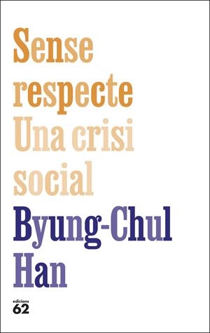SENSE RESPECTE. UNA CRISI SOCIAL (CAT) | 9788429783957 | HAN, BYUNG-CHUL