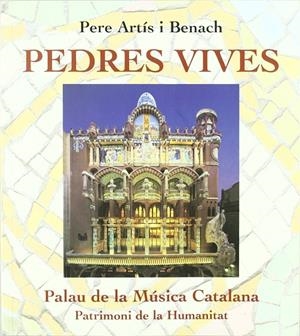 PEDRES VIVES: PALAU DE LA MUSICA CATALANA | 9788472266827 | ARTIS BENACH, PERE