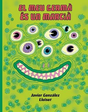 MEU GERMÁ ÉS UN MARCIÀ, EL (CAT) | 9788416427932 | GONZÁLEZ, JAVIER / LLUÏSOT