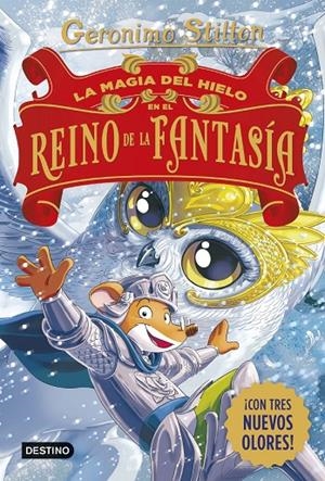 MAGIA DEL HIELO EN EL REINO DE LA FANTASÍA, LA (CAST) | 9788408321231 | STILTON, GERONIMO