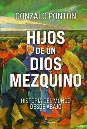 HIJOS DE UN DIOS MEZQUINO | 9791399120677 | PONTÓN, GONZALO