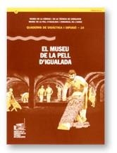 MUSEU DE LA PELL D'IGUALADA | 9788439356493 | FERNÀNDEZ CERVANTES, MAGDA/ALLUÉ , JOSEP M./ENRICH , JORDI JOAN