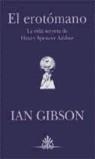 EROTOMANO, EL. LA VIDA SECRETA DE HENRY SPENCER ASHBEE. | 9788466605366 | GISBSON, IAN