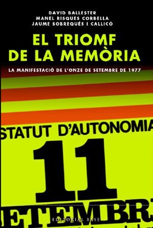 TRIOMF DE LA MEMORIA, EL. LA MANIFESTACIO DE L'ONZE DE SETEM | 9788485031184 | BALLESTER; RISQUES CORBELLA; SOBREQUES I CALLICO