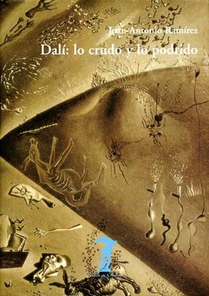 DALI: LO CRUDO Y LO PODRIDO | 9788477746249 | JUAN ANTONIO RAMIREZ
