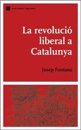 REVOLUCIO LIBERAL A CATALUNYA, LA | 9788497660228 | FONTANA, JOSEP