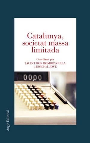 CATALUNYA, SOCIETAT MASSA LIMITADA | 9788496103146 | ROS HOMBRAVELLA, J.; JOVE, J. M. (COOR.)