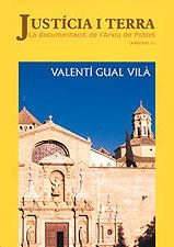 JUSTICIA I TERRA. LA DOCUMENTACIO DE L'ARXIU DE POBLET | 9788496035669 | GUAL I VILA, VALENTI